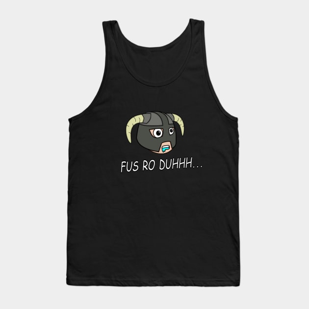 Fus Ro Duh Tank Top by FusRohDuh